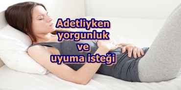 Adetliyken Yorgunluk ve Uyuma İsteği Neden Olur?