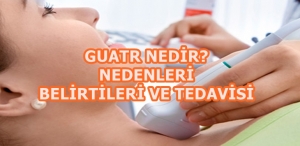 Guatr Nedir? Guatr Nedenleri