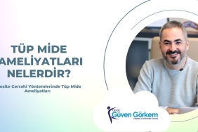 Tüp Mide Ameliyatları Nelerdir