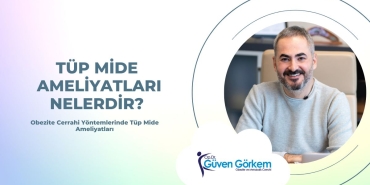 Tüp Mide Ameliyatları Nelerdir