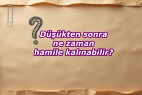 Düşükten Sonra Ne Zaman Hamile Kalınabilir?