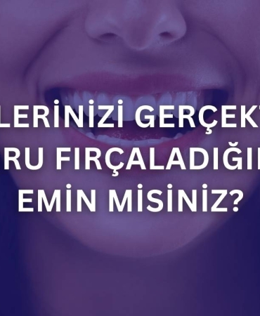 Dişlerinizi Gerçekten Doğru Fırçaladığınıza Emin Misiniz?
